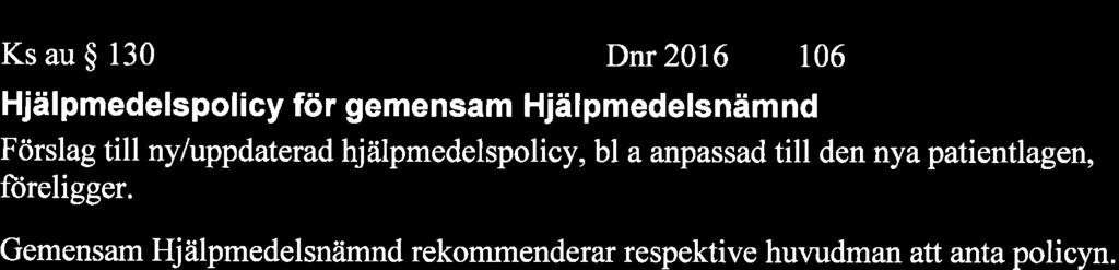 -Es im XÖpNcs KoMMUN ' PROTOKOTLSUTDRAG 2016-04-t9 Ks au $ 130 36q Drrr20l6ß3'6-106 Hjälpmedelspolicy för gemensam Hjälpmedelsnämnd Förslag till nyluppdaferad hjälpmedelspolicy, bl a anpassad till