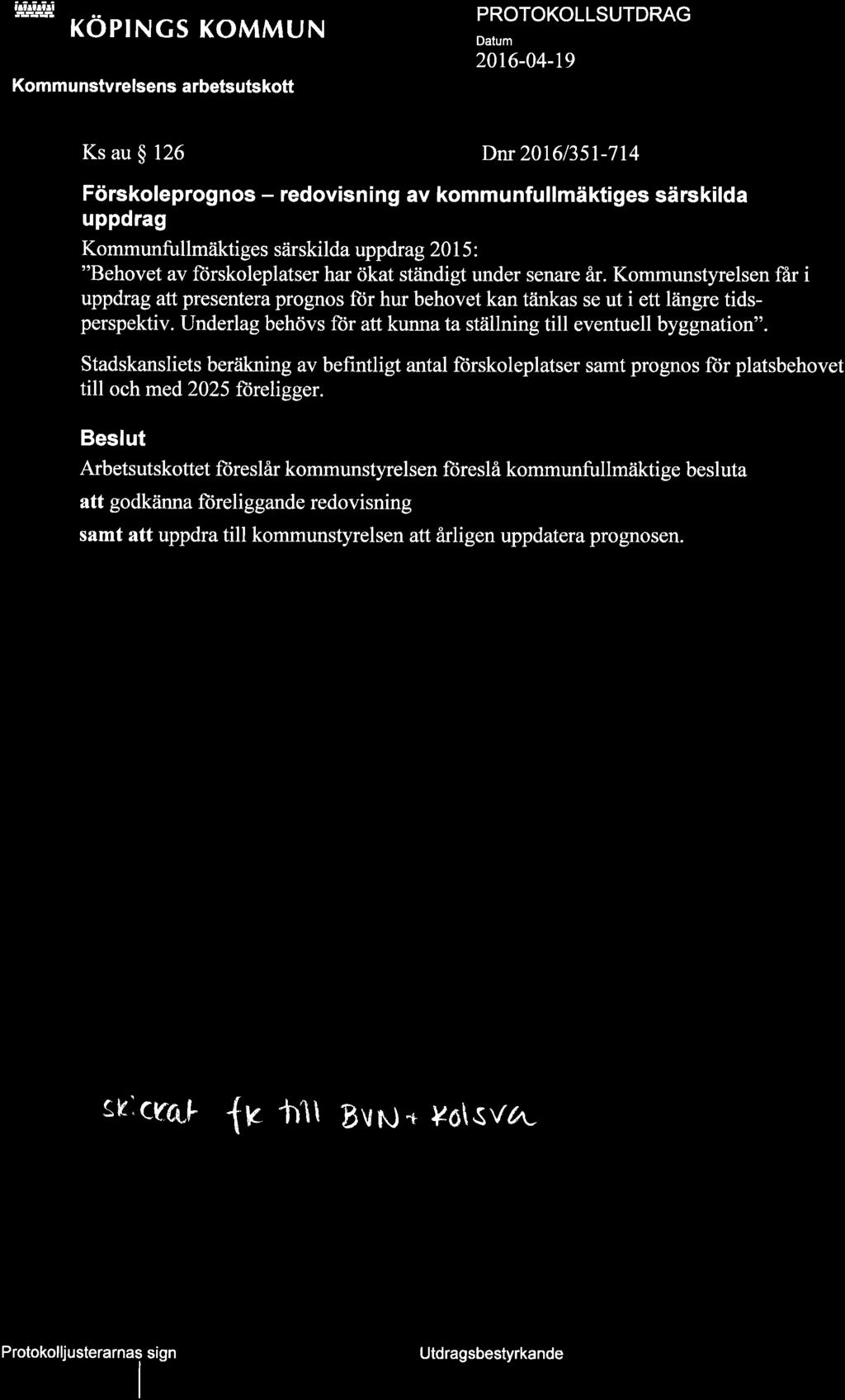 *r "+ El KOPTNGS KOMMUN t'r't Kommunstvrelsens arbetsutskott 2016-04-t9 // Ks au $ 126 Drr 2016/351-714 Förskoleprog nos - redov sn n g av komm u nfu lmäkti ges särs kilda uppdrag Kommunfullmäktiges