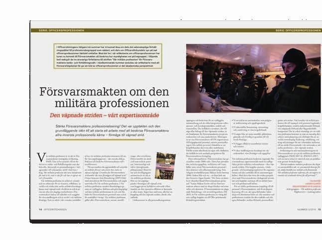 SERIE: OFFICERSPROFESSIONEN Förbundets slutord Professioner utövar unikt expertarbete och inte rutinmässigt eller repetitivt arbete. Läkare, advokater och militärer är exempel på professioner.