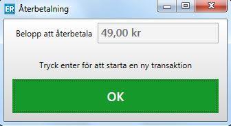 Tryck Enter. En dialogruta visar belopp att återbetala.