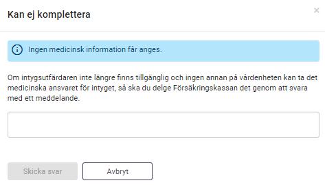 Figur 12. Informationsruta vid valet Kan inte komplettera. Svara på flera kompletteringsbegäran Försäkringskassan kan skicka flera kompletteringsbegäran på ett intyg utan att invänta svar mellan dem.