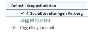 Lägg till ny insats till befintligt delmål Om det redan finns ett delmål i patientens SIP som din insats svarar upp mot behöver du inte tillverka ett nytt delmål.