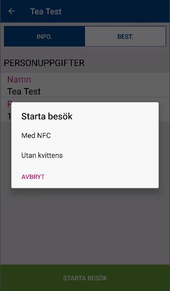 1. Välj om besöket ska startas med eller utan NFC (kvittensmärke). Normalt startar besöket med kvittens, det vill säga att man läser av kvittensmärket med mobiltelefonen när man går in hos kunden.