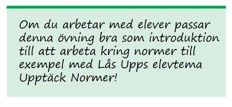 Vi lever med normer under hela livet. Normer är en förutsättning för att vi människor ska fungera tillsammans.