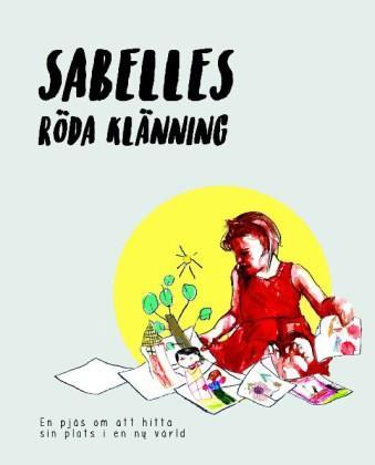 Sabelles röda klänning Teater Fredag Sabelle flyr med sin mamma från sitt hemland.