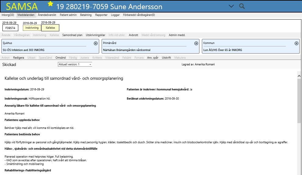 Kallelse och underlag till vårdplanering Beslut av sjukhusläkare att vårdplanering ska ske. Sjukhusläkarens namn ska alltid anges. Läkaren är ansvarig för innehållet.