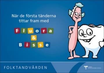 När de första tänderna tittar fram Skickas hem till familjerna med tandborste och tandkräm vid 6 mån.