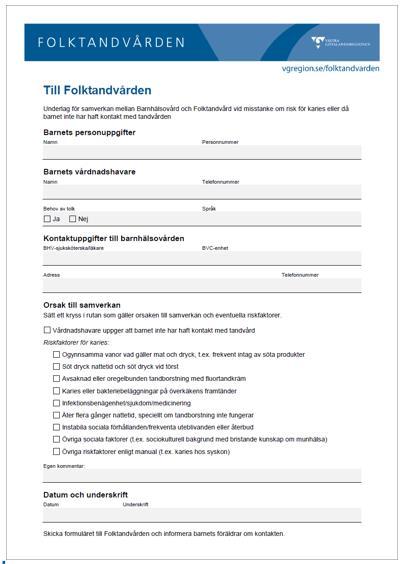 Hänvisningsblankett mellan Folktandvården och Barnhälsovården Bakgrund: Detta underlag är framtaget för att underlätta samverkan och för att stödja individer och/eller familjer.
