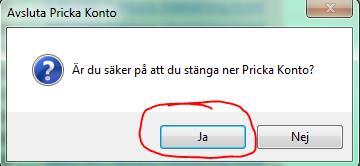 Du får frågan om du vill stänga ner pricka tryck på knappen Ja