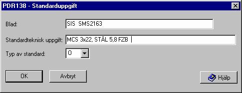 Flik 6 Sida 58(124) 2006-05-30 2.5.28 PDR138 - Standarduppgift Indatering och ändring av uppgifter om: Referenser till ev. SIS standard (ordinarie, internationell el.