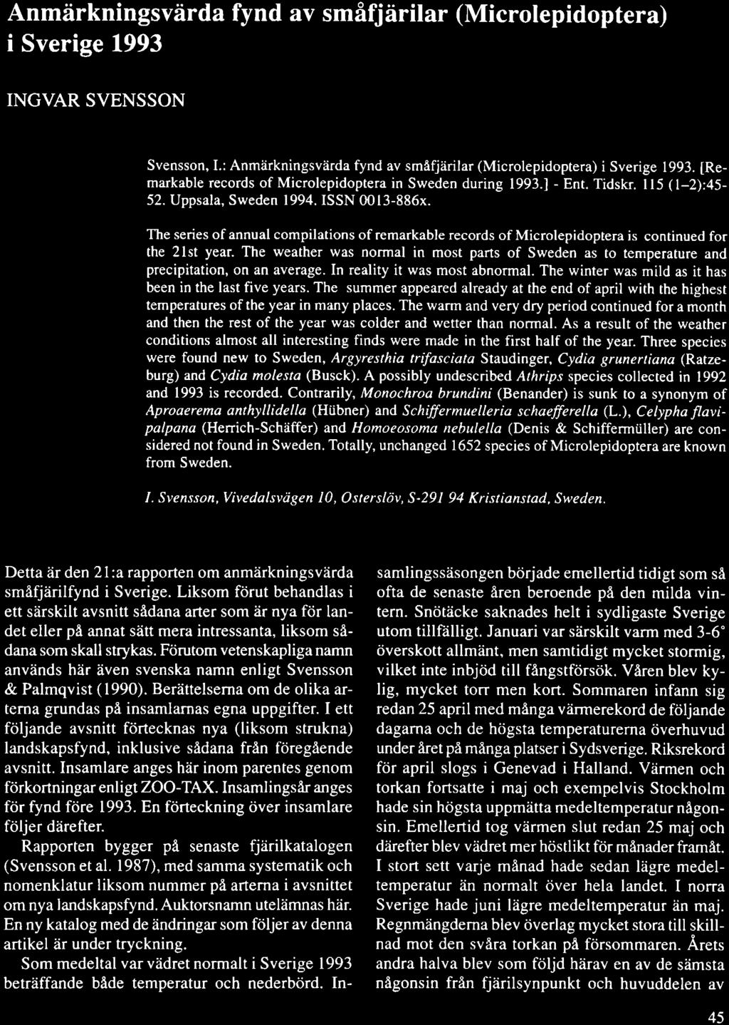 Anmiirkningsvirda fynd av smflfjiirilar (Microlepidoptera) I Sverige L993 INGVAR SVENSSON Svensson, I.: Anmiirkningsviirda fynd av smafjirilar (Microlepidoptera) i Sverige 1993.