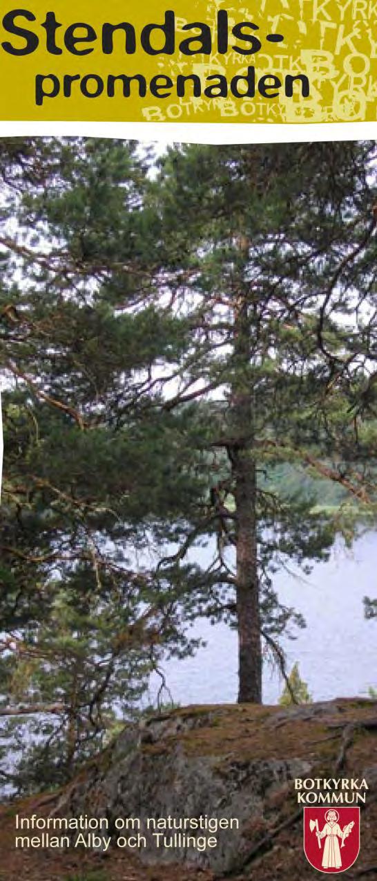 Inventeringsrapport Stendalspromenaden 3 Folder om Stendalspromenaden För att få mer information om Stendalspromenaden kan man ladda ner en folder i pdf-format från hemsidan botkyrka.se.