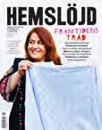 NR 6 2016 89 SEK 139 NOK 14 EURO INBLICK TIDNINGEN HEMSLÖJD Även i år har Hemslöjd prisats för sitt sätt att berätta om slöjden.