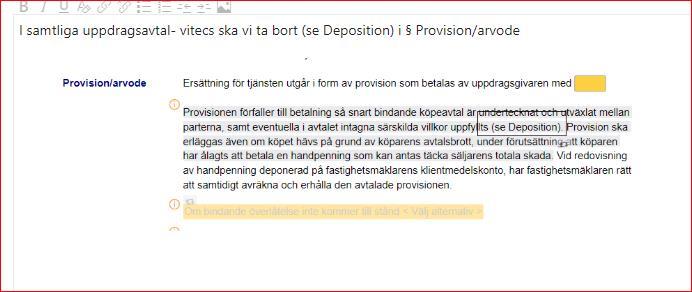 Uppdragsavtal I samtliga uppdragsavtal har vi tagit bort Se deposition under stycket Provision/arvode.