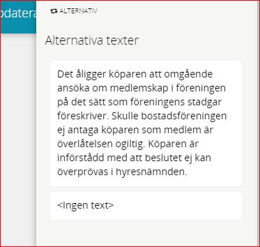 4. 5 Pantsättning. Text har ändrats till Säljaren garanterar att lägenheten på tillträdesdagen inte belastas av panträtt av något slag. 5. Om det är andel i bostadsförening har vi bytt ut texten vid medlemskap 6.