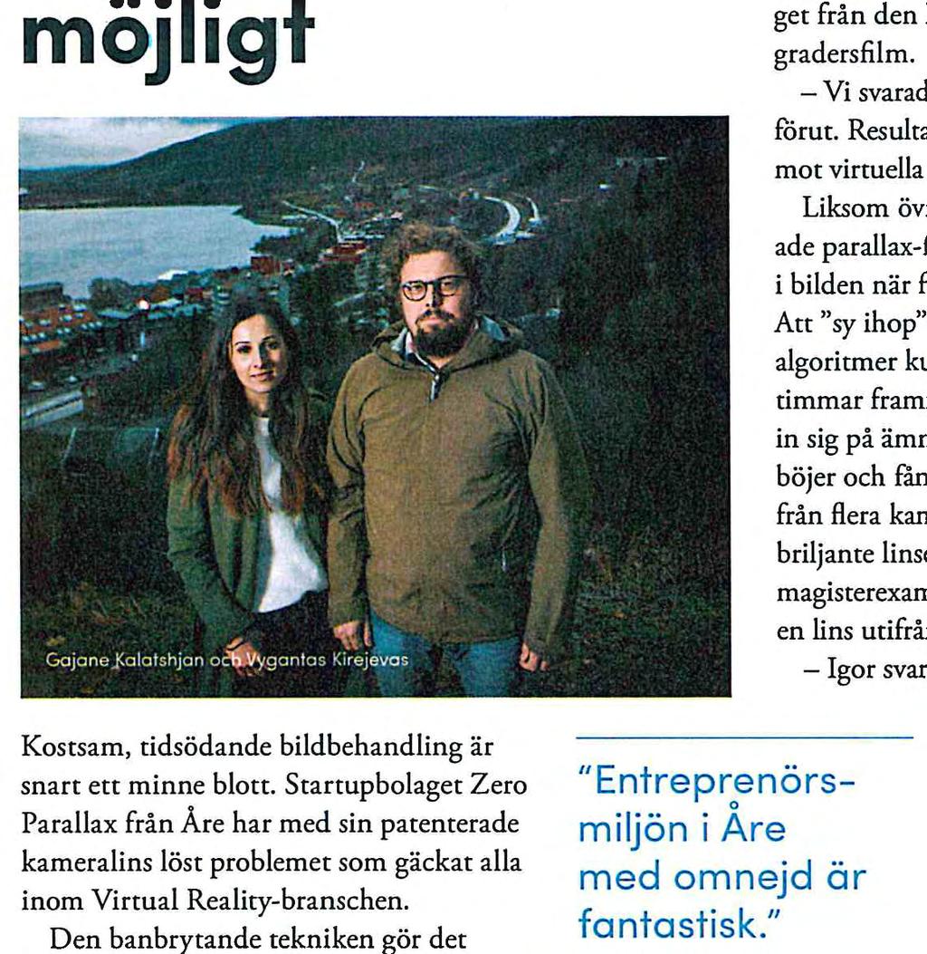 - Almi Invest kom in och gav oss trovärdighet gentemot andra investerare och såg dessutom till att vi fick mediaexponering på ett sätt som vi aldrig hade fått med privata investerare.