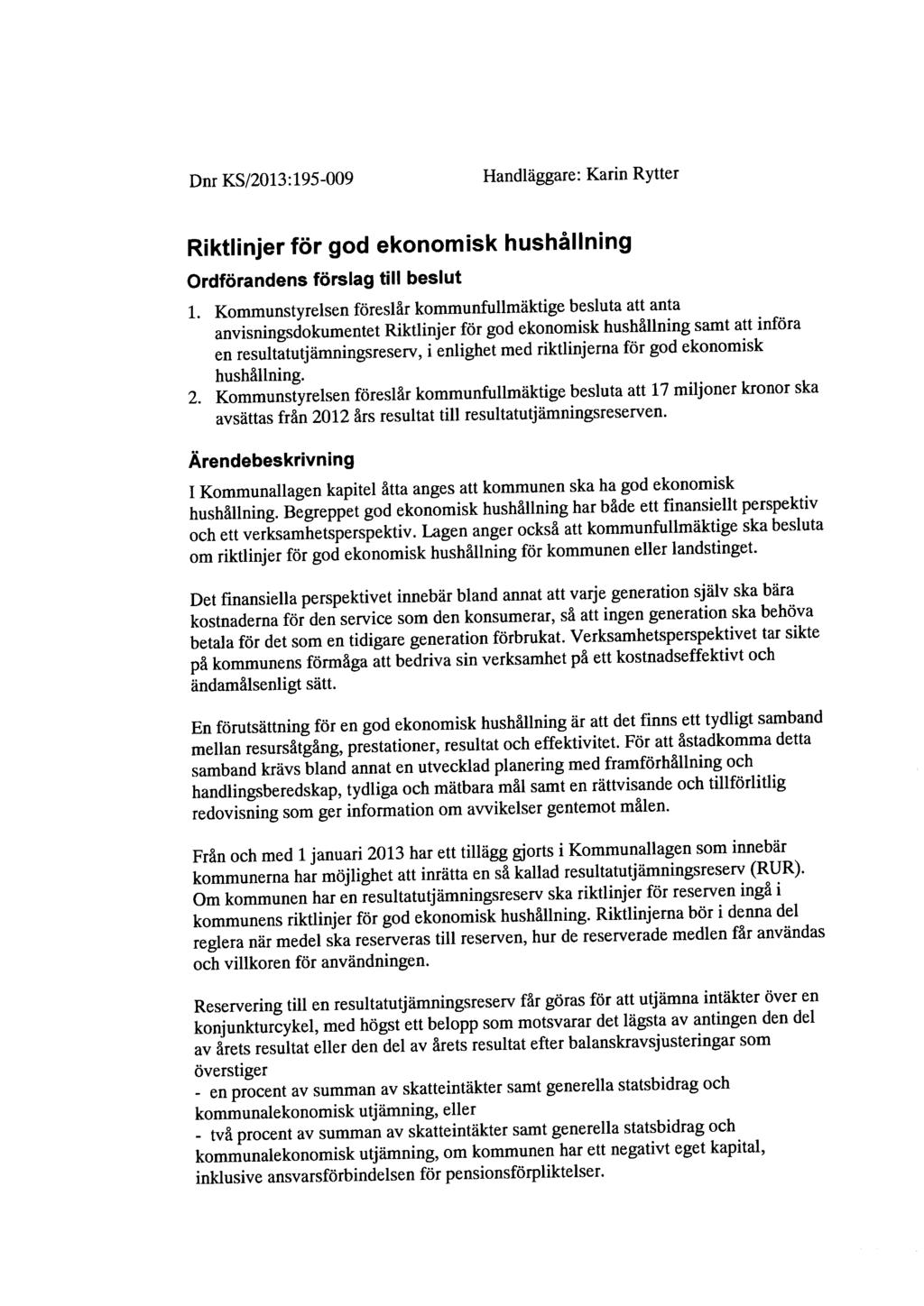 Dnr KS/2013:195-009 Handläggare: Karin Rytter Riktlinjer för god ekonomisk hushållning Ordförandens förslag till beslut 1.