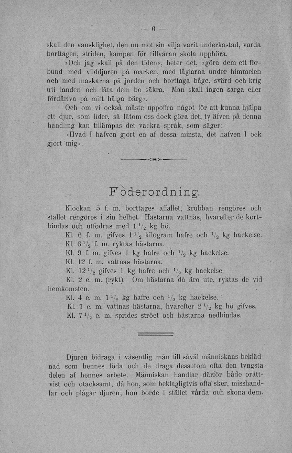 ryktas fiskall den vansklighet, den nu mot sin vilja varit underkastad, varda borttagen, striden, kampen för tillvaran skola upphöra.