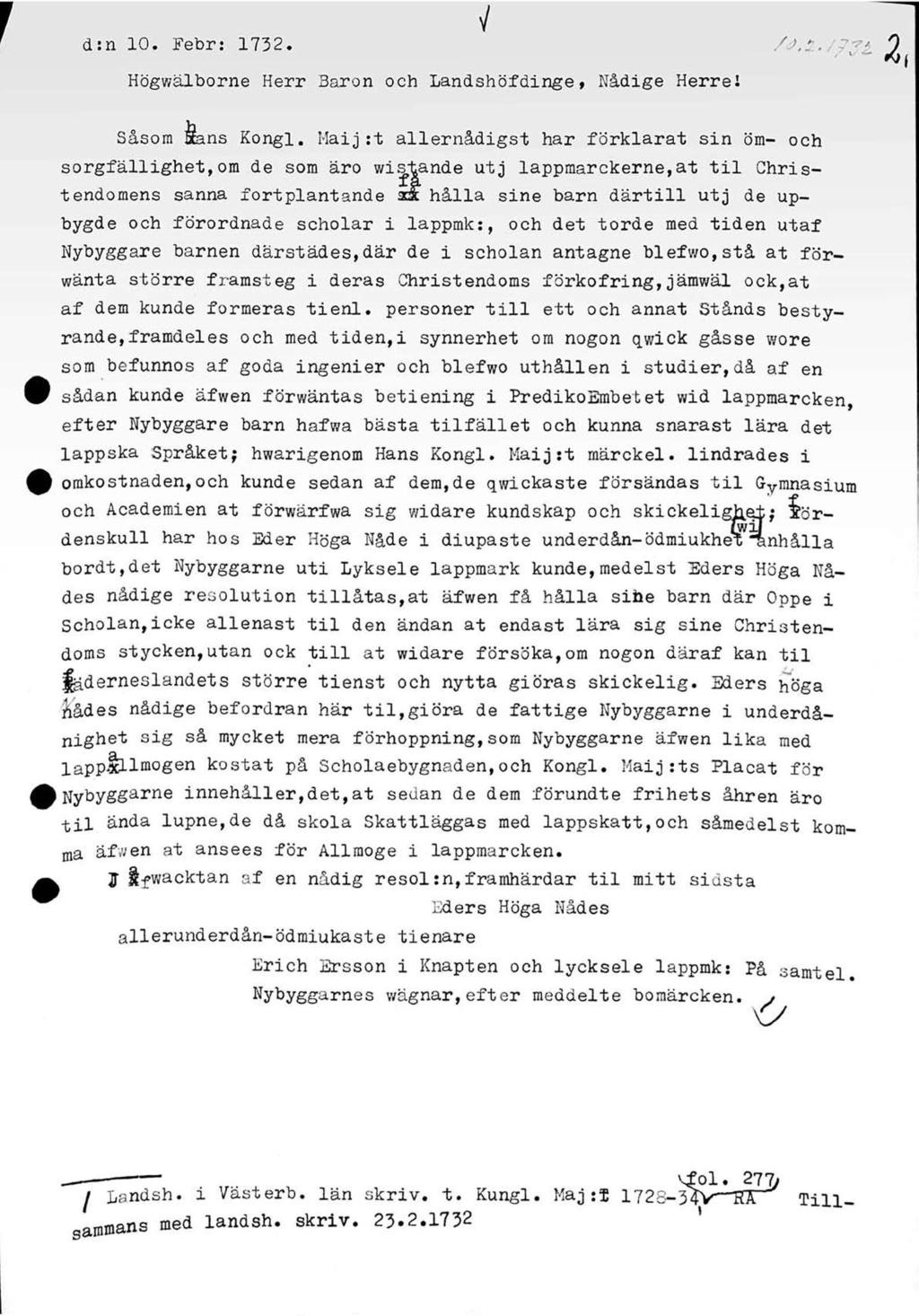 d:n 10. Febr: 1732. v /J.t. Högwälborne Herr Baron och Landshöfdinge, Nådige Herre I Såsom Sans Kongl.