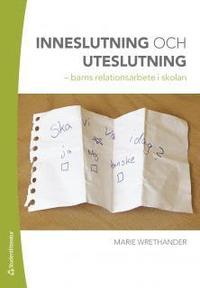 Inneslutning och uteslutning : barns relationsarbete i skolan PDF ladda ner LADDA NER LÄSA Beskrivning Författare: Marie Wrethander. "Ska vi va idag?