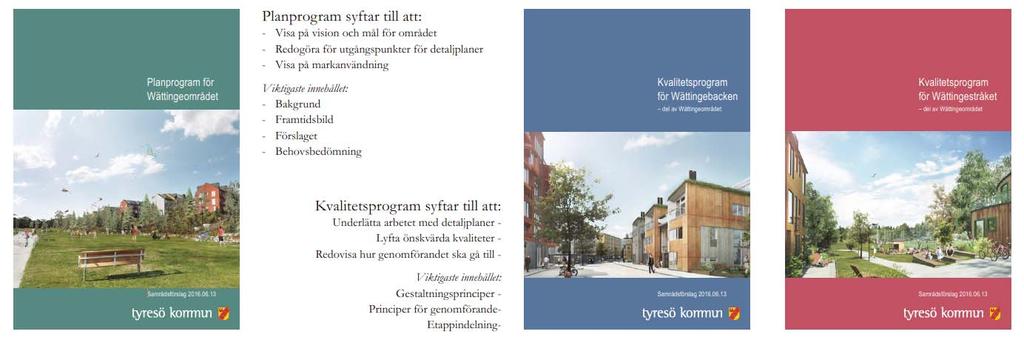 Kvalitetsprogram för Wättingestråket 2015 gav miljö- och samhällsbyggnadsutskottet uppdrag att arbeta fram ett planprogram för Wättingeområdet som omfattar både området kring det befintliga