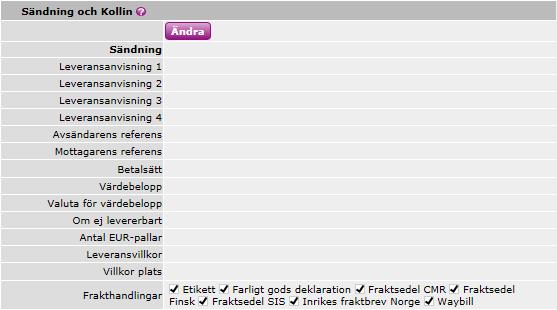 7 Sändning och Kollin Även alla fält för Sändning och Kollin kan styras via utskriftsfavoriten.