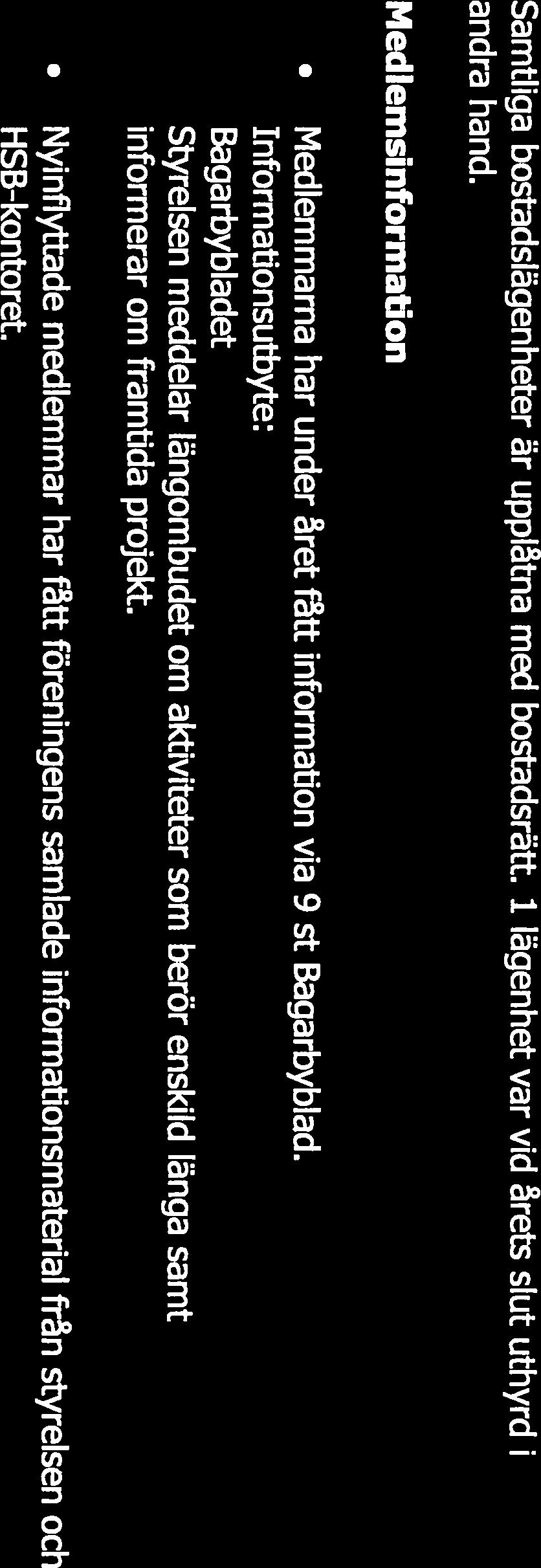 Informationsutbyte: Bagarbybladet Styrelsen meddelar längombudet om aktiviteter som berör enskild länga samt informerar om framtida projekt.