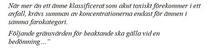 igen summeringsregeln från området förorenade massor och som användes för (H14): 0, 2,5% 1 Nu blir det fler