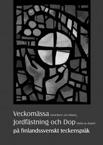 Kyrklig information Händelsekalender 24 25.3. 2.4. 6.5. 25 27.5. 7-8.7. Dövas missionsfest i S:t Michel. Teckenspråkig Påskmässa i Borgå kl 18. Mariagården, Slingervägen 1, Gammelbacka.