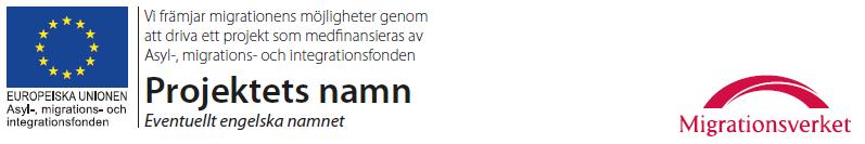 10 Ingress Brödtext Vi främjar migrationens möjligheter genom att driva ett projekt som medfinansieras av Asyl-, migrations- och integrationsfonden 11.