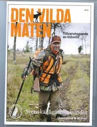 FILMERNA DEN VILDA MATEN Den vilda maten är två dvd-filmer framtagna för dig som vill lära dig mer i lugn och ro.