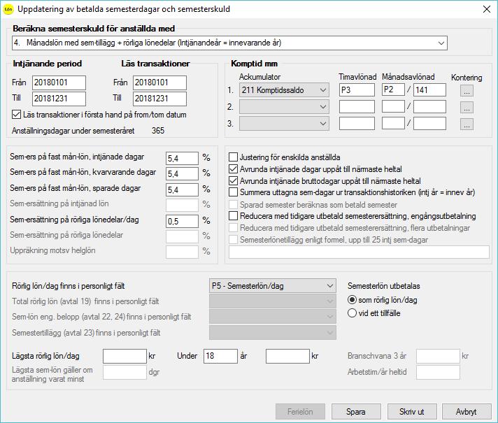 Vyn för de avtal som beräknar semesterdagar, dess värde samt semesterlön/dag alternativt rörliga lönedelar: Intjänandeperiod Ange hela semesteråret för att totalt antal dagar som de anställda tjänat
