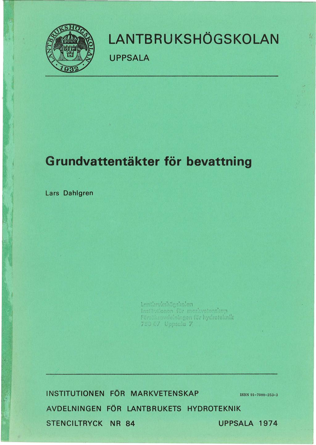 LANTBRUKSHÖGSKOLAN UPPSALA f. Grundvattentäkter för bevattning Lars Dahlgren s" '... 1 '..,.