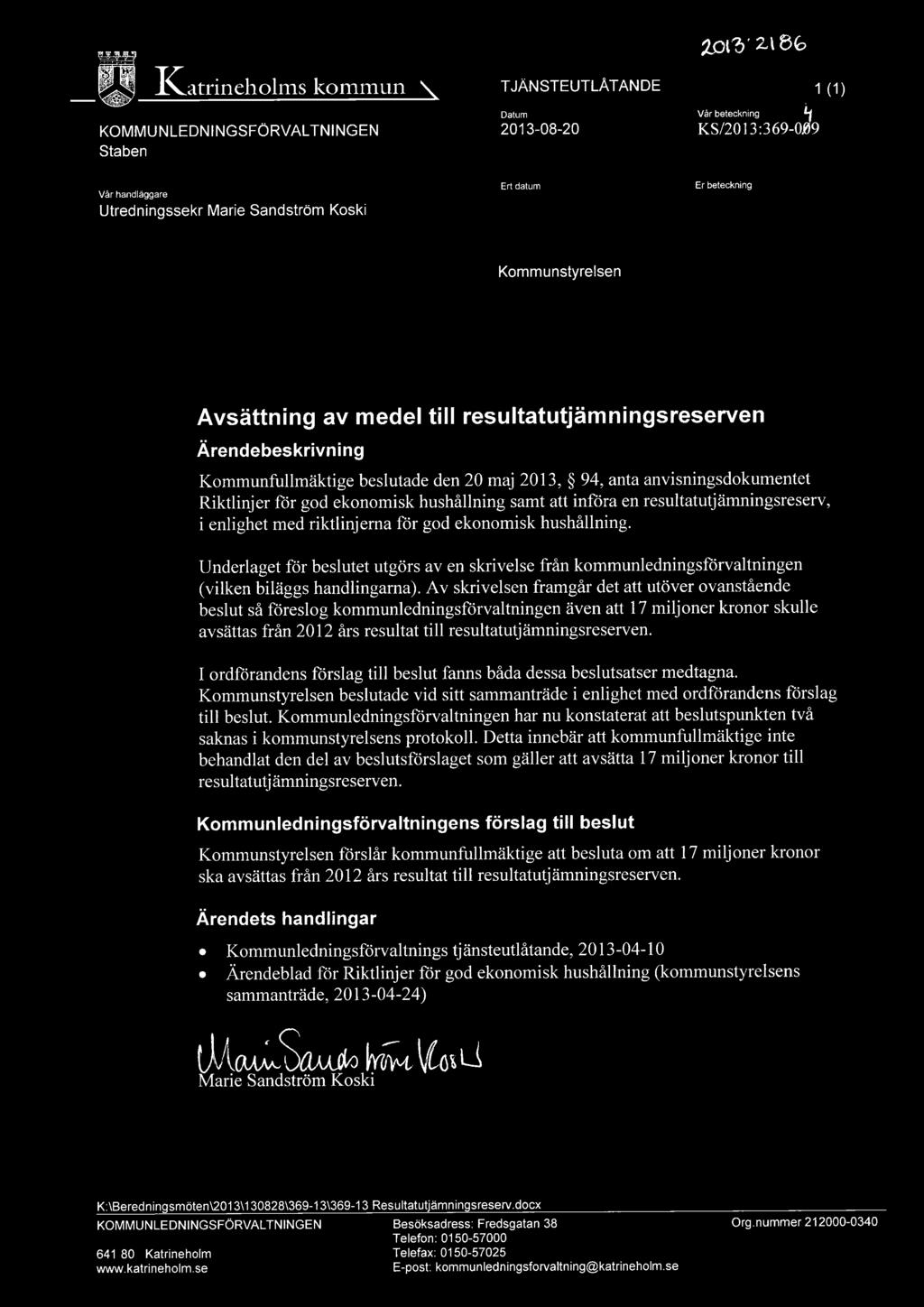 god ekonomisk hushållning samt att införa en resultatutjämningsreserv, i enlighet med riktlinjerna för god ekonomisk hushållning.