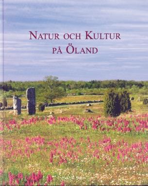 BOTANISK LITTERATUR Natur och kultur på Öland Det öländska landskapet har i långa tider fängslat både öns innevånare och besökare av olika slag.