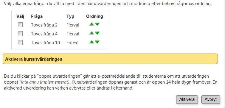 De finns även under fliken Allmänna frågor Klicka för egna frågor som du vill använda i den