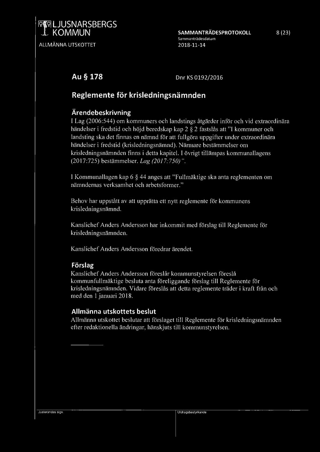 f9w1 LJUSNARSBERGS ~ KOMMUN SAMMANTRÄDESPROTOKOLL 8 (23) Au 178 Dnr KS 0192/2016 Reglemente för krisledningsnämnden I Lag (2006:544) om kommuners och landstings åtgärde r infö r och vid extraordinära