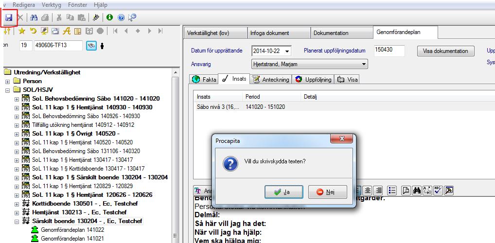 22. Spara. 23. Procapita frågar om ni vill skrivskydda texten. Om ni är helt färdiga med genomförandeplanen och det är den plan som brukaren ska skriva under så ska ni skrivskydda texten.