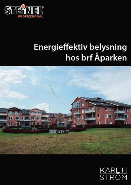 tryggare boendemiljö. Detta tack vare att man bytte till en ny betydligt energisnålare och effektivare belysning.