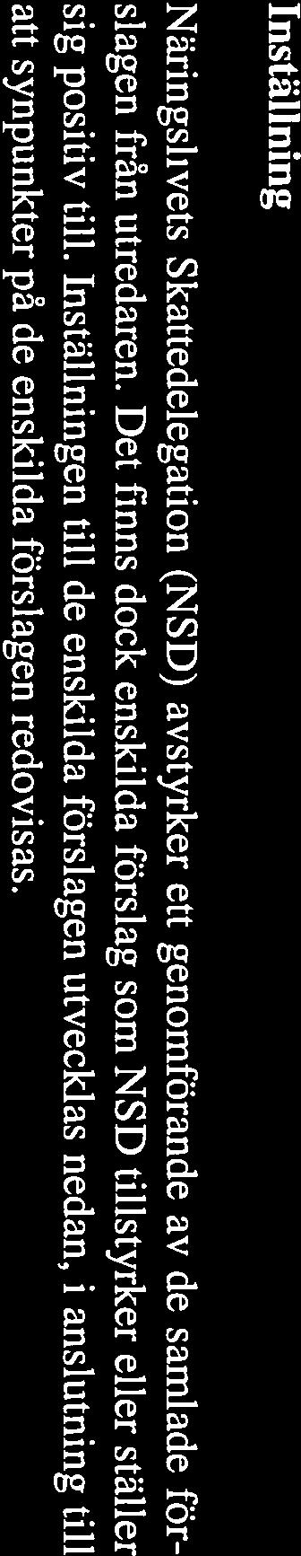 Det finns dock enskilda förslag som NSD tillstyrker eller ställer sig positiv till.
