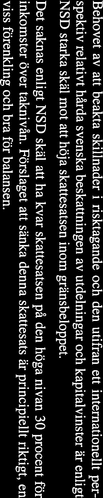 Förslaget att sänka denna skattesats är principiellt riktigt, en viss förenkling och bra för balansen.