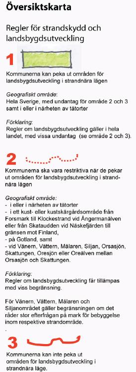Nationella restriktioner för LIS De statliga kraven anger a kommunerna får peka ut områden för landsbygdsutveckling i strandnära område - dvs LISområden - i hela Sverige, med restrik oner enligt