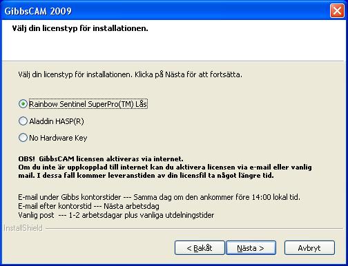 3. Läs på låset om du har Rainbow Sentinel eller Aladdin HASP och välj installation därefter. 4. Välj var programmet skall installeras 5. Välj sedan de CAD-integrationer du vill installera.