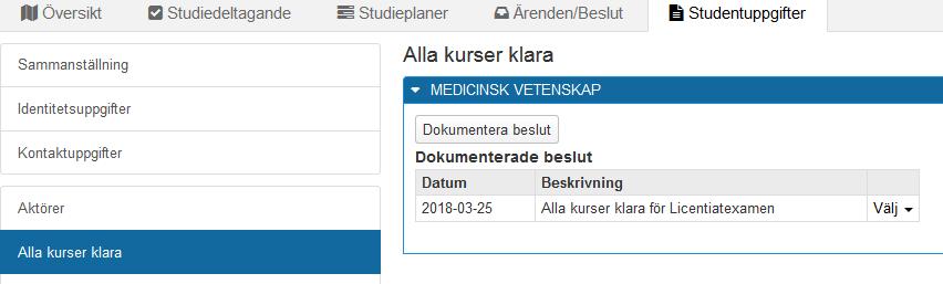 Beslutsdatum = Ange här datum för när alla kurser blev klara Beskrivning = Ange texten Alla kurser klara för Licentiatexamen alternativt Alla kurser klara för Doktorsexamen