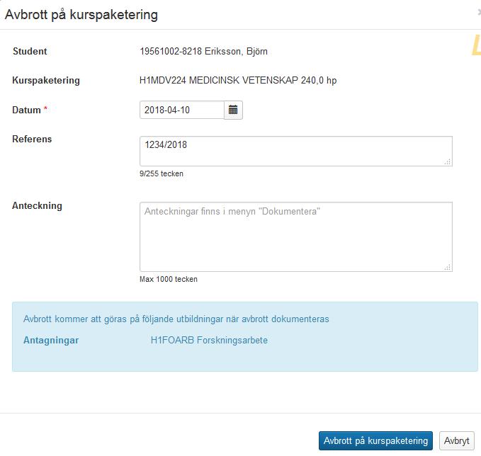 Datum = ange doktorandens avbrottsdatum Referens = Ange ärendets diarienummer Information visas om det finns oavslutade