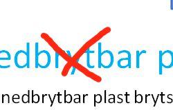 Nedbrytbar plast ÅTERVUNNEN PLAST - Skapar en marknad för återvunnen plast - Ökar de cirkulära flödena i samhället S.k. nedbrytbar plast bryts endast ner till mikroplast i naturen, och förstör dessutom plaståtervinningen!