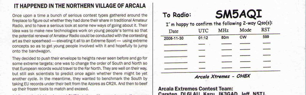 It happened in the northern village of Arcala Once upon a time a bunch of serious contest types gathered around the fireplace to figure out whether they had done their share in traditional Amateur