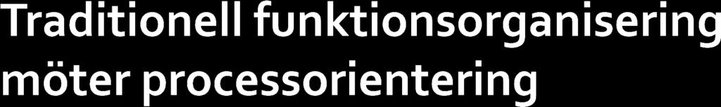 Funktionsorganisation: - Arbetsdelning med grund i aktiviteter -