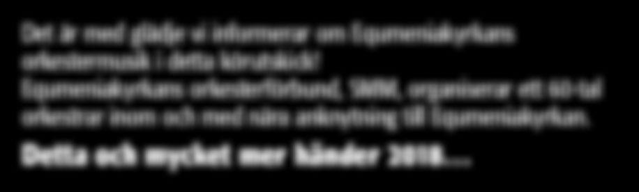 Detta och mycket mer händer 2018 Dirigent/Ledarkurser Under 2018 kommer SMM att genomföra dirigent- och ledarkurser En kurs omfattar tre tillfällen under året.