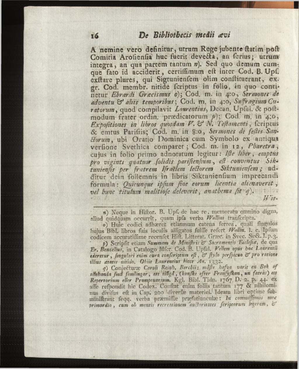 A nemine vero definitur, utrum Rege jubente ftatim poft Comitia Arolienfia huc fuerit deve&a, an ferius; utrum integra, an qua partem tantum n).